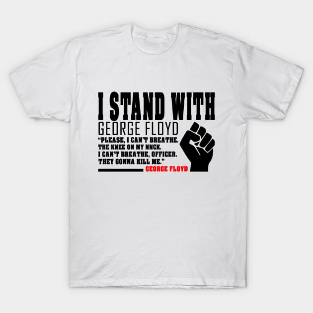 i stand with george floyd - george floyd T-Shirt by BaronBoutiquesStore